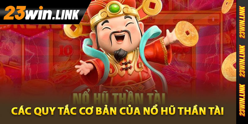 Nổ Hũ Thần Tài - Hướng Dẫn Cách Chơi Để Giành Chiến Thắng 3 Các quy tắc cơ bản của nổ hũ thần tài