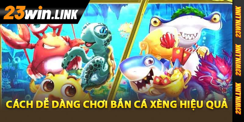 Bắn Cá Xèng - Săn Quà Tặng Hấp Dẫn Khi Bắn Cá Đổi Thưởng 4 Cách dễ dàng chơi bắn cá xèng hiệu quả