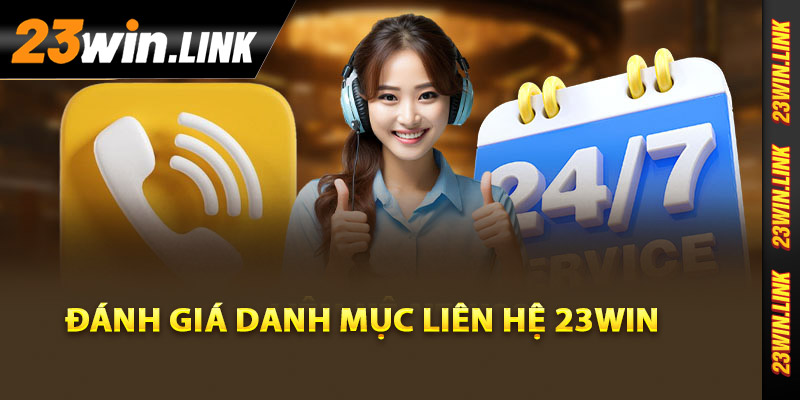 Liên Hệ 23Win - Dịch Vụ Hỗ Trợ Khách Hàng Cực Kỳ Chu Đáo 1 Đánh giá danh mục liên hệ 23Win chi tiết