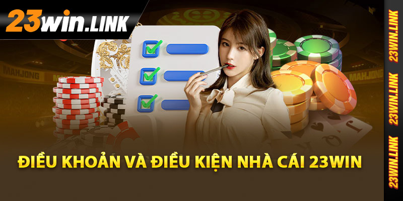 Điều Khoản Và Điều Kiện 23Win Chi Tiết Quan Trọng Cần Hiểu 1 Điều khoản và điều kiện nhà cái 23Win