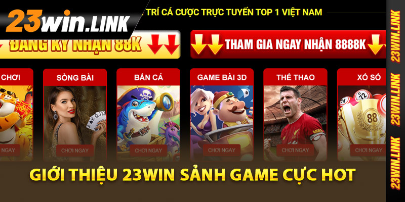 Giới Thiệu 23Win - Điểm Đến Giải Trí Hàng Đầu Việt Nam 3 Giới thiệu 23Win sảnh game cực hot
