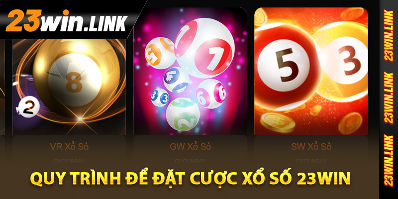 Hướng dẫn quy trình để đặt cược xổ số 23Win