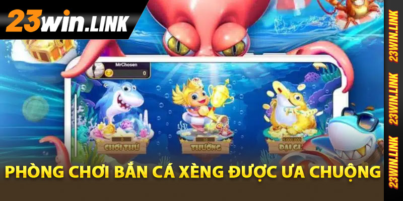 Bắn Cá Xèng - Săn Quà Tặng Hấp Dẫn Khi Bắn Cá Đổi Thưởng 3 Phòng chơi bắn cá xèng được ưa chuộng