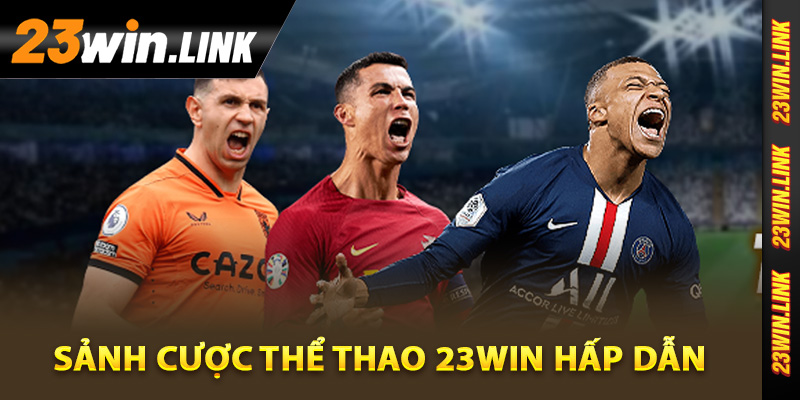Sảnh cược thể thao 23Win hấp dẫn