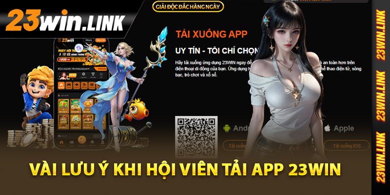 Tải App 23Win - Đơn Giản Hóa Trải Nghiệm Giải Trí Đỉnh Cao 4 Vài lưu ý khi hội viên tải app 23Win